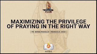 Maximizing the Privilege of Praying in the Right Way  Pr Bong Manalo [upl. by Dleifyar329]