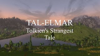 TalElmar  Tolkiens Strangest Tale [upl. by Araccat]