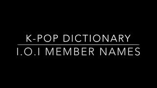 How to Pronounce IOI 아이오아이 Member Names [upl. by Rupert]