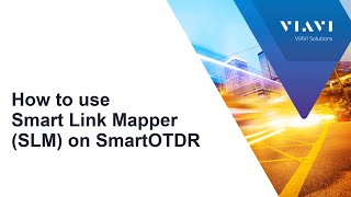 VIAVI SmartOTDR How to use Smart Link Mapper SLM [upl. by Nylak]