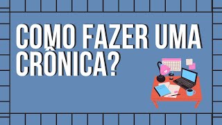 COMO FAZER UMA CRÔNICA PASSO A PASSO COM EXEMPLOS [upl. by Yeldah]