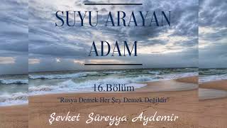 SUYU ARAYAN ADAM  ŞEVKET SÜREYYA AYDEMİR  16BÖLÜM  SESLİ KİTAP [upl. by Lonnie]