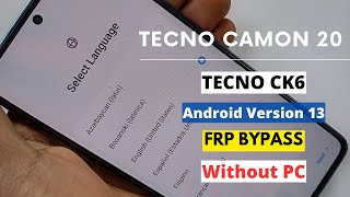 Tecno CAMON 20 FRP Bypass Android 13  New Method  Tecno CK6 Google Account Bypass Without PC [upl. by Ehgit]