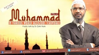 Muhammad pbuh in the Various World Religious Scriptures  Dr Zakir Naik  Full Lecture [upl. by Pain]