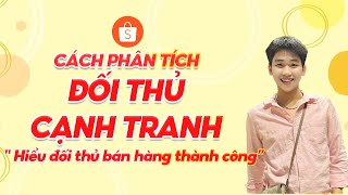 Cách phân tích đối thủ cạnh tranh siêu đơn giản trên shopee [upl. by Adnal]