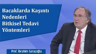 Bacaklarda Kaşıntı Nedenleri ve Bitkisel Tedavi Yöntemleri  İbrahim Saraçoğlu [upl. by Aicitel]