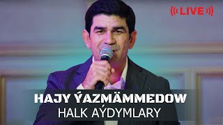 Hajy Yazmammedow  Halk aydymlary  LIVE [upl. by Rengaw957]