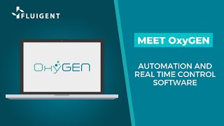 Meet OxyGEN  AUTOMATION and REAL TIME control software  Fluigent [upl. by Prager]