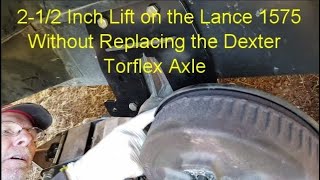 Lifting a Trailer 212quot to 3quot Without Replacing the Dexter Torflex Axle [upl. by Aracal525]