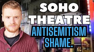 Soho Theatre antisemitism shame [upl. by Eudocia450]