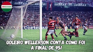 GOLEIRO WELLERSON CONTA COMO FOI A FINAL DE 95  futebol fluminense vodx fluminense [upl. by Elagiba948]