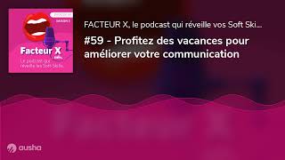 59  Profitez des vacances pour améliorer votre communication [upl. by Torbert]