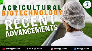 Recent Advancements in Agricultural Biotechnology Explained Latest Breakthroughs in Biotechnology [upl. by Maxama721]