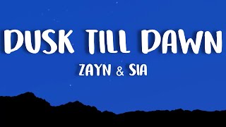 ZAYN amp Sia  Dusk Till Dawn Lyrics [upl. by Roede]