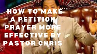 How to make a petition prayer more effective By Pastor Chris [upl. by Gnilhsa]