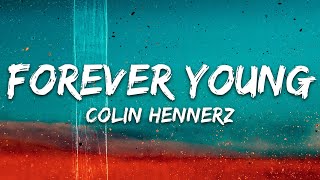 Colin Hennerz  Forever Young Lyrics [upl. by Ailehpo]