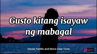 MabagalDaniel Padilla amp Moira LyricsGusto kitang isayaw ng mabagal lyricsLyrica Radio [upl. by Ahsekel396]