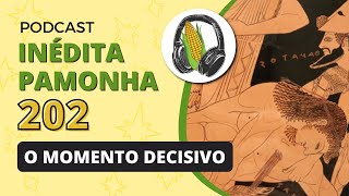 O momento decisivo  INÉDITA PAMONHA 202 [upl. by Eicam]