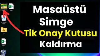 MASAÜSTÜ SİMGE YANINDAKİ TİK ONAY KUTUSU NASIL KALDIRILIR [upl. by Trisa744]