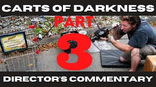 Carts of Darkness Directors Commentary Part 3 With Guest Big Al How To Make A Documentary [upl. by Htessil]