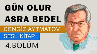 Cengiz AYTMATOV Gün Olur Asra Bedel 4 Bölüm [upl. by Marji210]