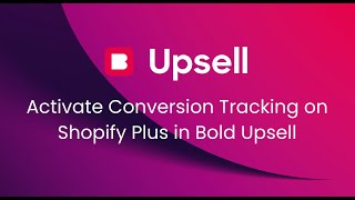 Activate Conversion Tracking on Shopify Plus in Bold Upsell [upl. by Yrreiht]