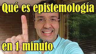 Qué es la epistemología en 1 minuto [upl. by Anicul]