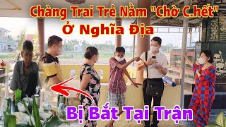 Tin sốc về Chàng Trai Kỳ Lạ nằm quotChờ Chếtquot trong nghĩa địa Hoang Vu khiến cả nước bức xúc lên tiếng [upl. by Osgood]