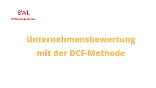 Unternehmensbewertung mit der DCFMethode [upl. by Ikkim]