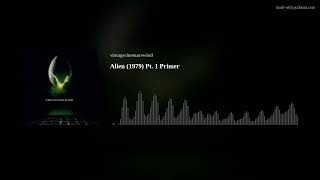 Alien 1979 Pt 1 Primer [upl. by Rose975]