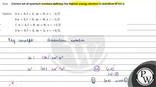 Correct set of quantum numbers defining theampnbsphighest energy electron in scandium I ion is [upl. by Ykvir]