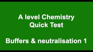 A Level Chemistry Quick Test  Buffers amp Neutralisation 1 [upl. by Olleina]