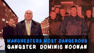 Manchesters most dangerous gangster Dominic Noonan  The gy gangster crime [upl. by Areip415]