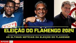 53 ELEIÇÃO DO FLAMENGO 2024 AS ÚLTIMAS NOTÍCIAS DA ELEIÇÃO DO FLAMENGO [upl. by Haman]