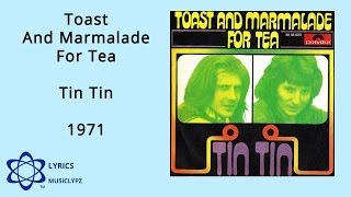 Toast And Marmalade For Tea  Tin Tin 1971 HQ Lyrics MusiClypz [upl. by Esimehc]