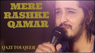 Mere Rashke Qamar  Qazi Touqeer [upl. by Gurolinick]