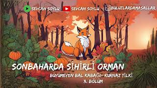 KURNAZ TİLKİ  BÜYÜMEYEN BAL KABAĞI masal hikaye çocuklariçin uykumasalları çocuk anime [upl. by Ahab709]