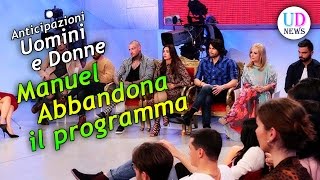 Anticipazioni Uomini e Donne Manuel lascia il programma [upl. by Anaibib953]