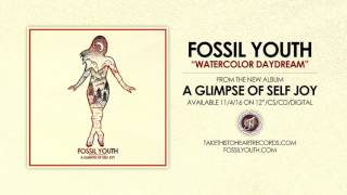 Fossil Youth  quotWatercolor Daydreamquot [upl. by Eillom872]