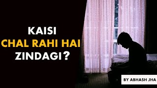 Kaisi Chal Rahi Hai Zindagi  Dear Teenagers  Abhash Jha Poetry on Life  Rhyme Attacks [upl. by Onaivatco]