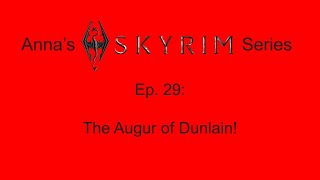 Annas Skyrim Series Ep 29  The Augur of Dunlain [upl. by Arutnev]