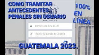 COMO TRAMITAR ANTECEDENTES PENALES SIN USUARIO 100 EN LINEA GUATEMALA 2023 [upl. by Chapland]