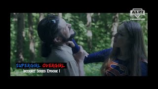 SupergirlOvergirl Fan film series Episode 1 DC ComicsSuperheroineShort movieFan Film [upl. by Secor]