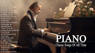 100 Most Beautiful Classical Piano Pieces  Best Love Songs Of All Time  Best Relaxing Piano Music [upl. by Aniretak865]