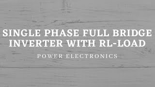 Single phase full bridge inverter with RLload [upl. by Iot773]