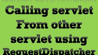 Servlet Java Tutorial Part 5 Calling a Servlet from other Servlet using RequestDispatcher [upl. by Natalia]