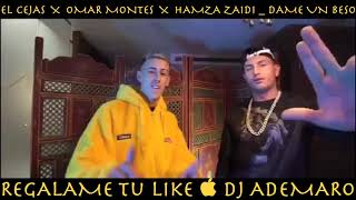 EL CEJAS X OMAR MONTES X HAMZA ZAIDI  DAME UN BESO amp DJ ADEMARO [upl. by Hallagan536]