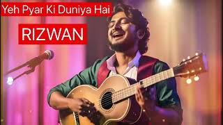 YEH PYAR KI DUNIYA HAI  SINGER  RIZWAN  LYRIC  BAPI  COMPOSER  SOUMITRA TALUKDAR [upl. by Hgierb725]