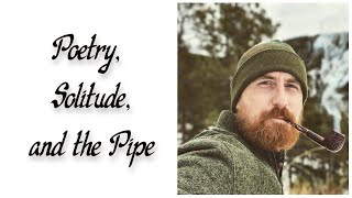 Poetry Solitude and the Pipe with Nicholas Trandahl [upl. by Ecidnac]