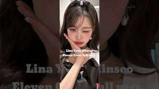 Lina Yoon Minseo Eleven Cover full vers [upl. by Martie]